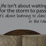 Life Isn't About Waiting For The..